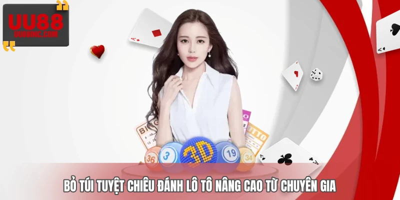 Bỏ túi tuyệt chiêu đánh lô tô nâng cao từ chuyên gia
