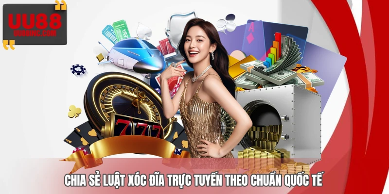 Chia sẻ luật Xóc Đĩa trực tuyến theo chuẩn quốc tế