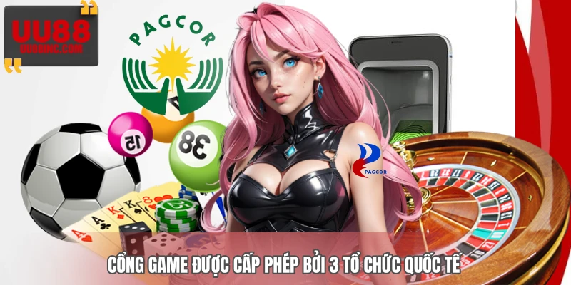 Cổng game được cấp phép bởi 3 tổ chức quốc tế