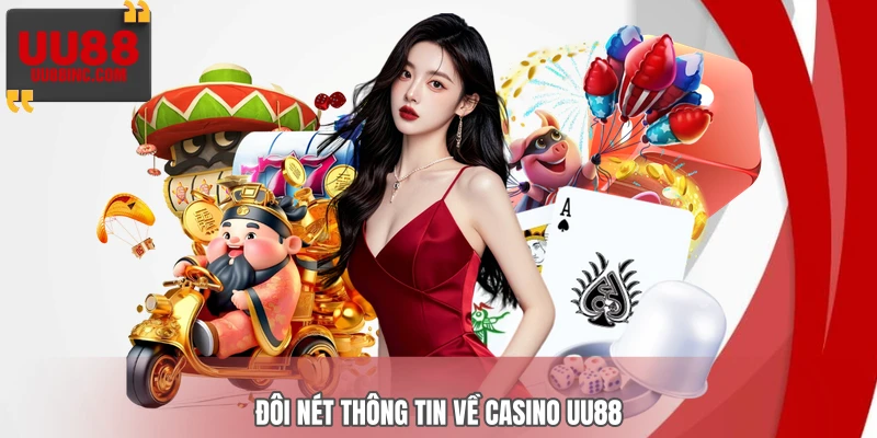 Đôi nét thông tin về casino UU88