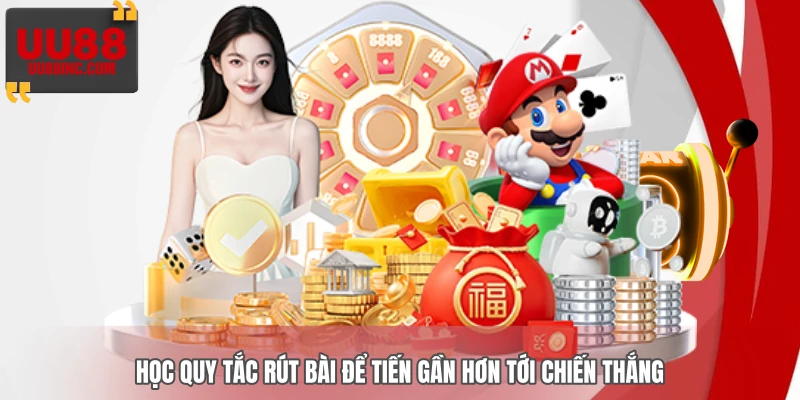 Học quy tắc rút bài để tiến gần hơn tới chiến thắng