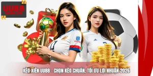 Kèo Xiên UU88 - Chọn Kèo Chuẩn, Tối Ưu Lợi Nhuận 2026