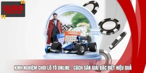 Kinh Nghiệm Chơi Lô Tô Online - Cách Săn Giải Đặc Biệt Hiệu Quả