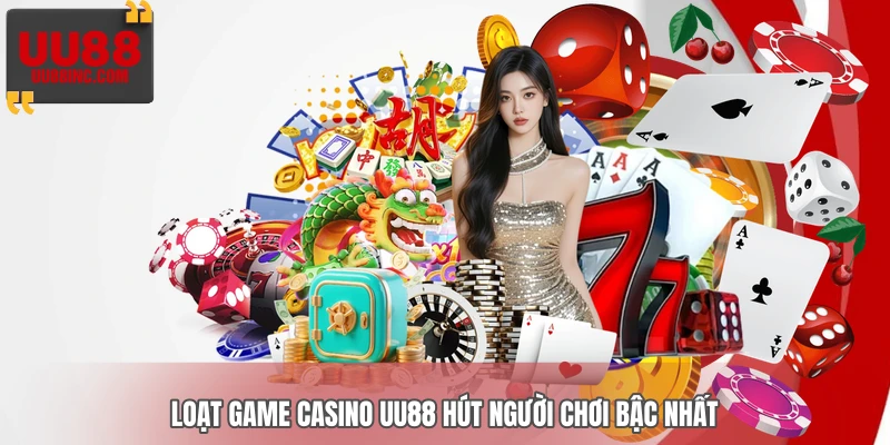 Loạt game casino UU88 hút người chơi bậc nhất