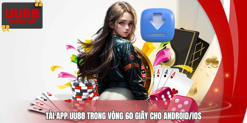 Tải app UU88 trong vòng 60 giây cho Android/iOS