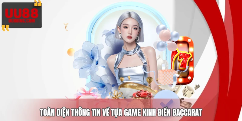 Toàn diện thông tin về tựa game kinh điển Baccarat