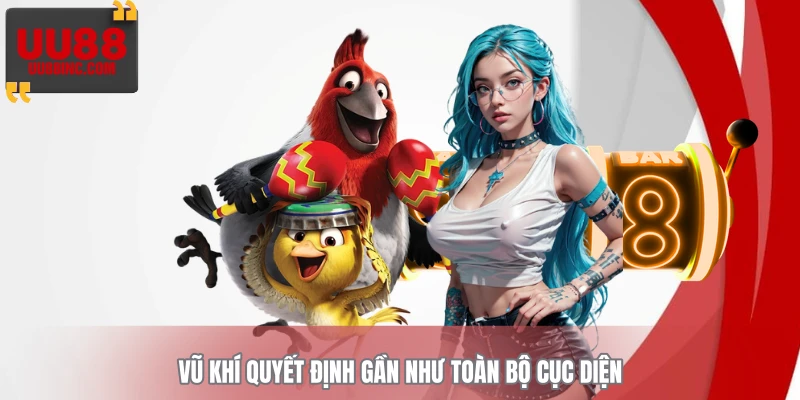 Vũ khí quyết định gần như toàn bộ cục diện
